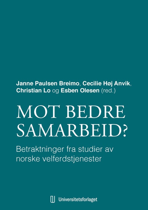 Mot bedre samarbeid? - betraktninger fra studier av norske velferdstjenester
