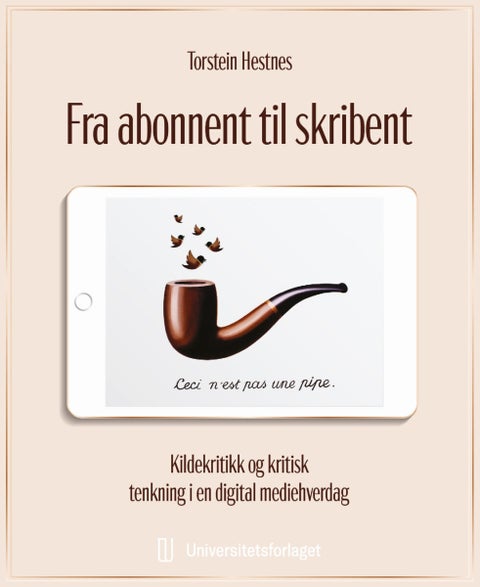 Fra abonnent til skribent - kildekritikk og kritisk tenkning i en digital mediehverdag