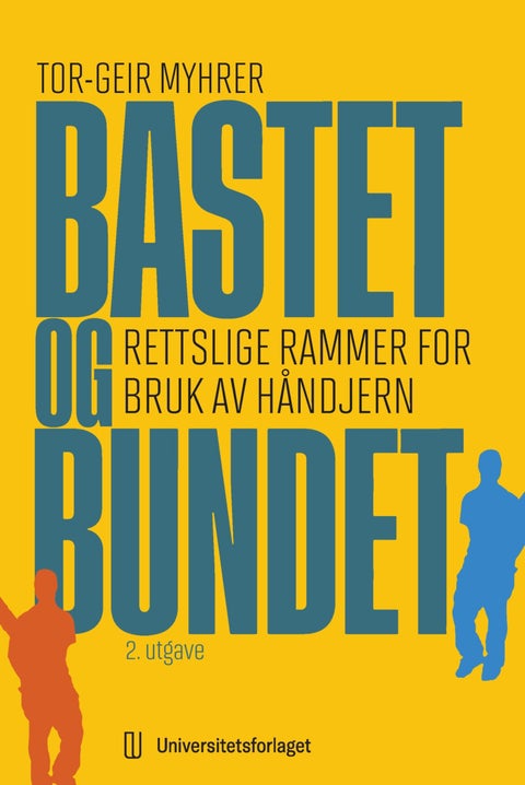 Bastet og bundet - rettslige rammer for bruk av håndjern