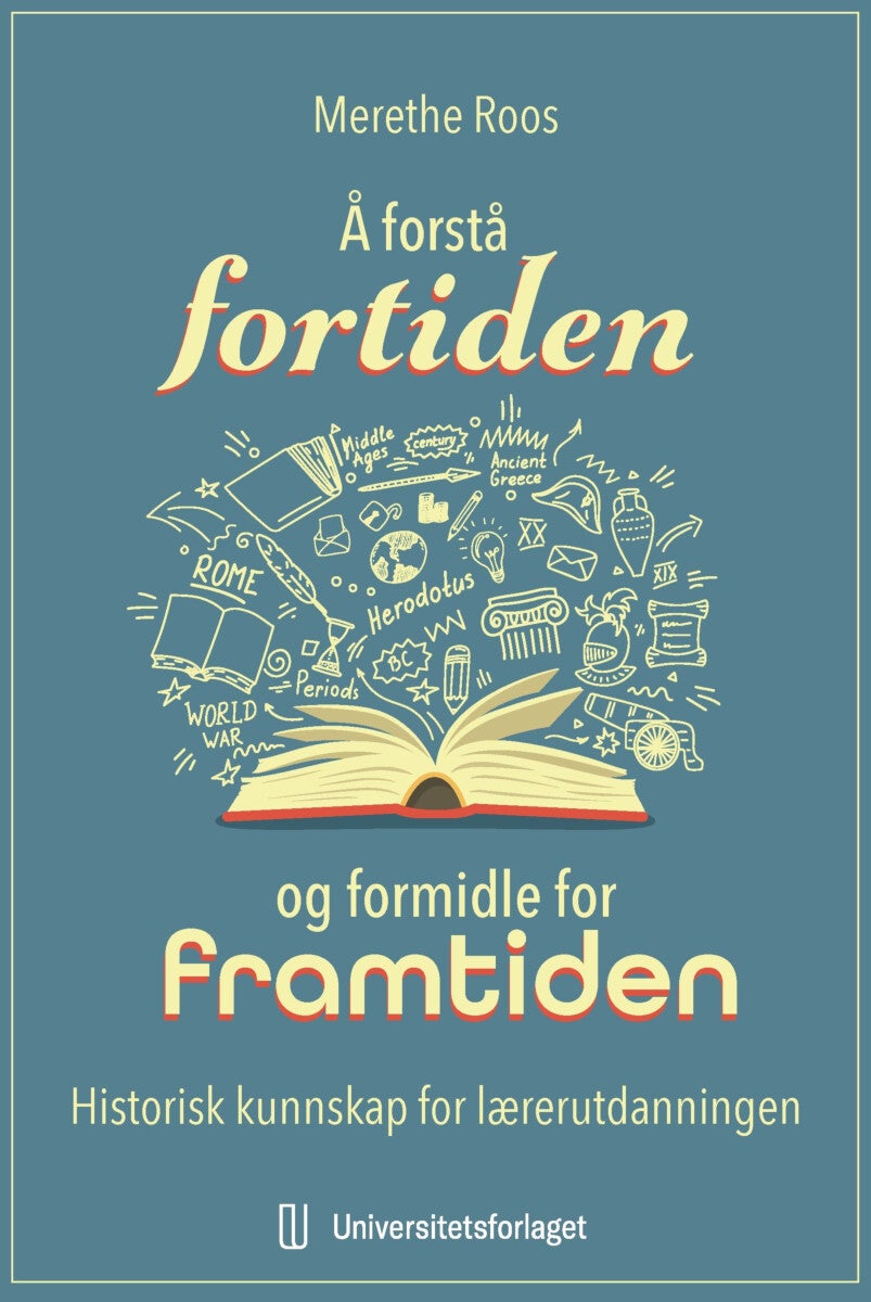 Bilde av Å Forstå Fortiden Og Formidle For Framtiden Av Merethe Roos