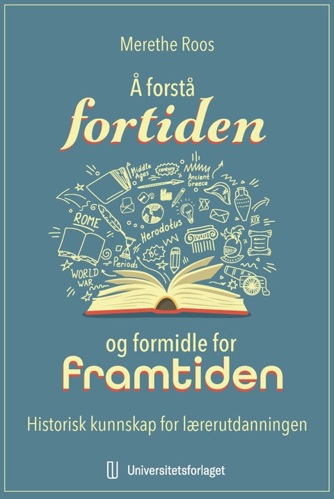 Å forstå fortiden og formidle for framtiden - historisk kunnskap for lærerutdanningen
