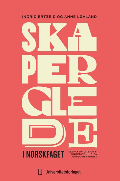 Skaperglede i norskfaget - elevaktiv literacy-undervisning på ungdomstrinnet