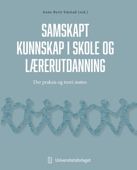 Samskapt kunnskapsutvikling i skolen - der praksis og teori møtes