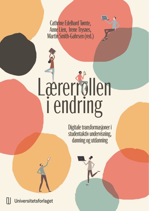 Lærerrollen i endring - digitale transformasjoner i studentaktiv undervisning, danning og utdanning