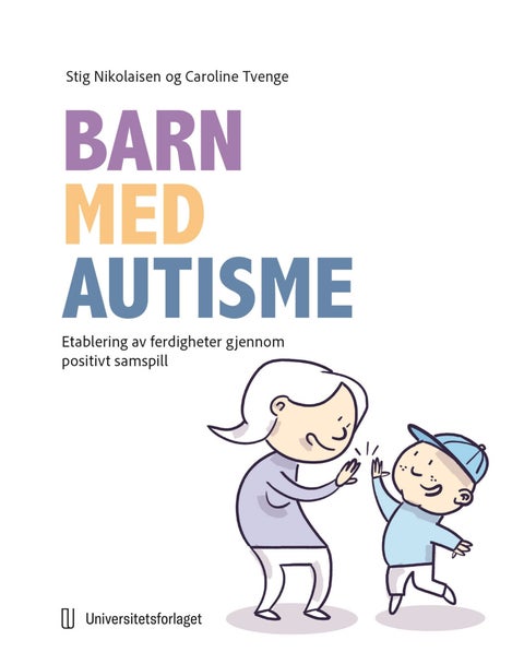 Barn med autisme - etablering av ferdigheter gjennom positivt samspill