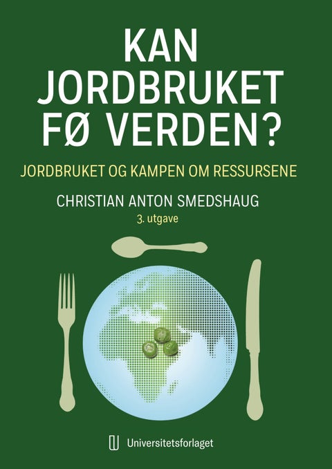 Kan jordbruket fø verden? - jordbruket og kampen om ressursene