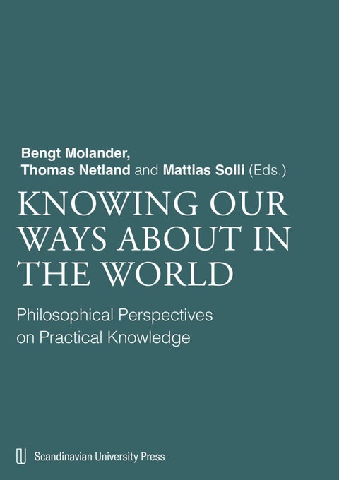 Knowing our ways about in the world - philosophical perspectives on practical knowledge