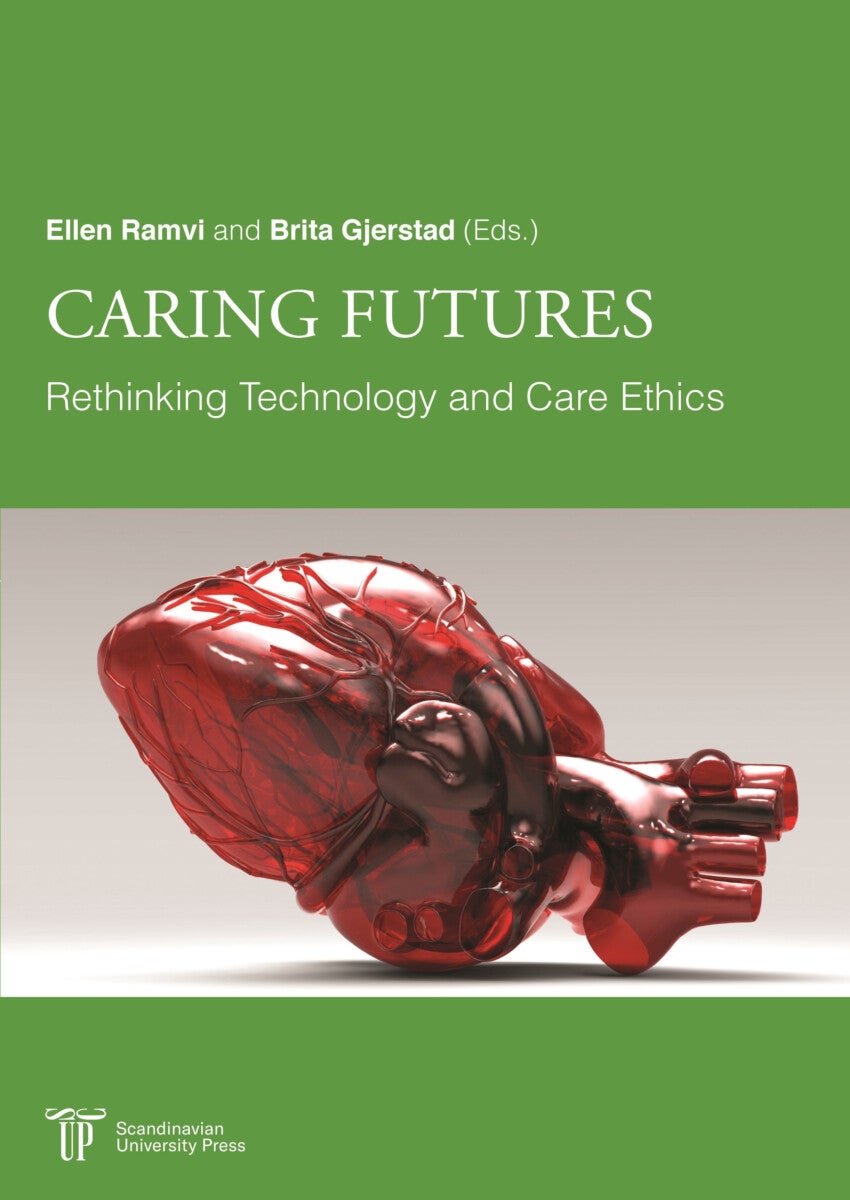 Caring futures - rethinking technology and care ethics
