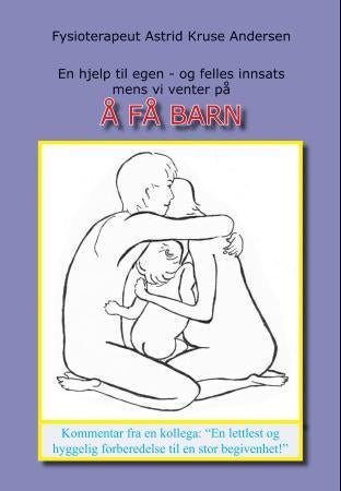 Å få barn - en hjelp til egen og felles innsats mens vi venter på
