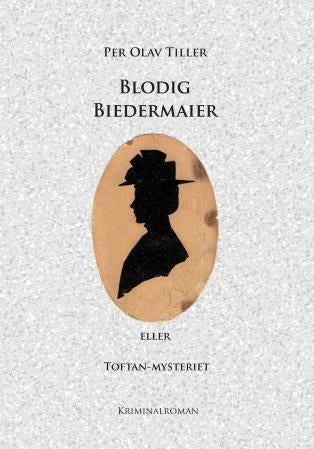 Blodig Biedermaier, eller Toftan-mysteriet - kriminalroman