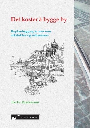 Det koster å bygge by - byplanlegging er mer enn arkitektur og urbanisme