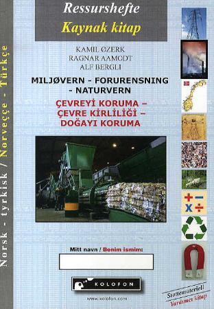 Miljøvern, forurensning, naturvern = Çevreyi koruma, çevre kirliligi, dogayi koruma - ressurshefte