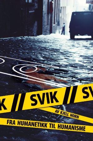 Svik - fra humanetikk til humanisme
