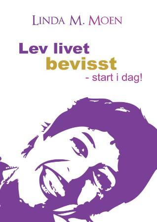 Lev livet bevisst - start i dag