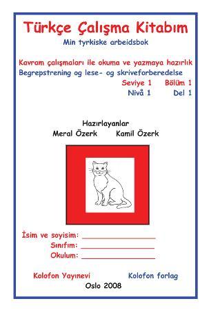 Türkçe çalisma kitabim = Min tyrkiske arbeidsbok - kavram çalismalari ile okuma ve yazmaya hazirlik = begrepstrening og lese- og skriveforberedelse : s