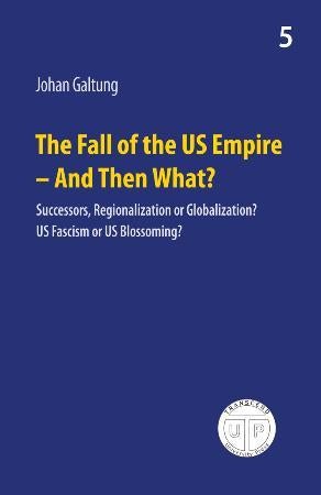 The fall of the US empire - and then what? - successors, regionalization or globalization? : US fascism or US blossoming?