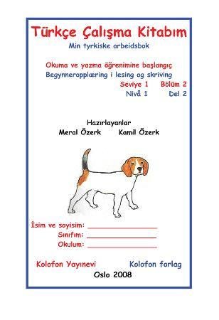 Türkçe çalisma kitabim = Min tyrkiske arbeidsbok - okuma ve yazma ögrenimine baslangiç = begynneropplæring i lesing og skriving : seviye 1, bölüm 2 = n