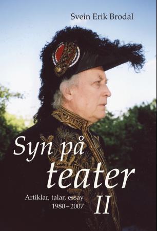 Syn på teater II - artiklar, talar, essay : 1980-2007