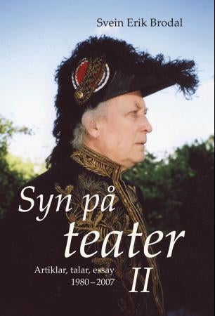 Syn på teater II - artiklar, talar, essay : 1980-2007