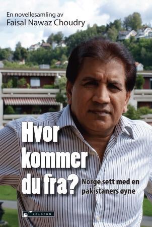Hvor kommer du fra? - Norge sett med en pakistaners øyne