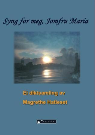Syng for meg, jomfru Maria - ei diktsamling