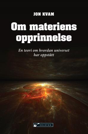 Om materiens opprinnelse - en teori om hvordan universet har oppstått