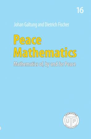 Peace mathematics - mathematics of, by and for peace