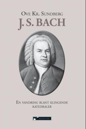 J. S. Bach - en vandring blant klingende katedraler