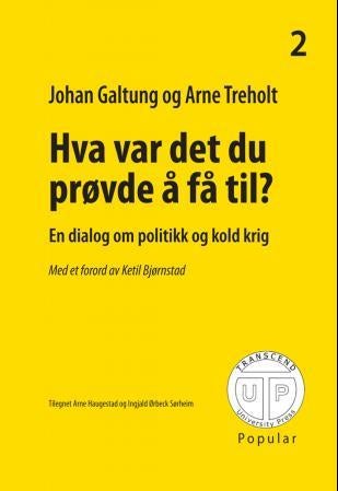 Hva var det du prøvde å få til? - en dialog om politikk og kold krig