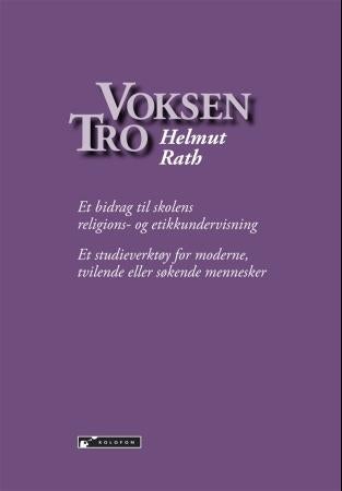 Voksen tro - et bidrag til skolens religions- og etikkundervisning : et studieverktøy for moderne, tvilende eller