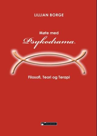 Møte med psykodrama - filosofi, teori og terapi
