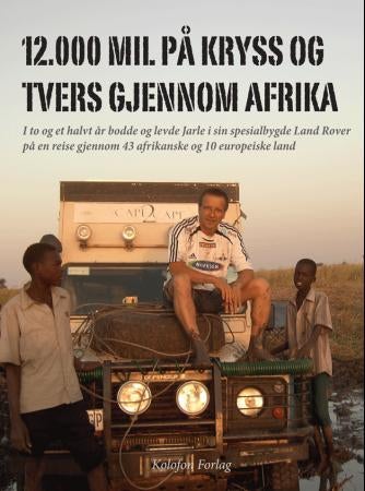 12.000 mil på kryss og tvers gjennom Afrika - i to og et halvt år bodde og levde Jarle i sin spesialbygde Land Rover på en reise gjennom 43 afrika