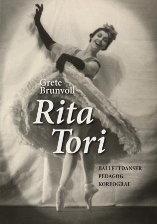 Rita Tori - 1908-1967 : ballettdanser, pedagog, koreograf