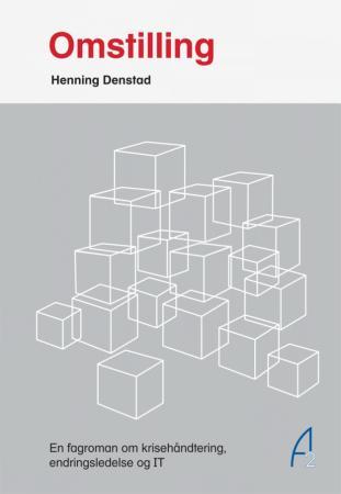 Omstilling - en fagroman om krisehåndtering, endringsledelse og IT