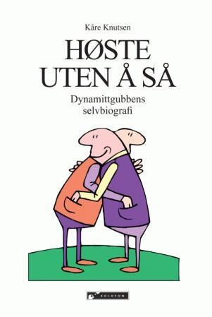 Høste uten å så - dynamittgubbens selvbiografi