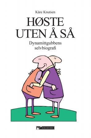 Høste uten å så - dynamittgubbens selvbiografi