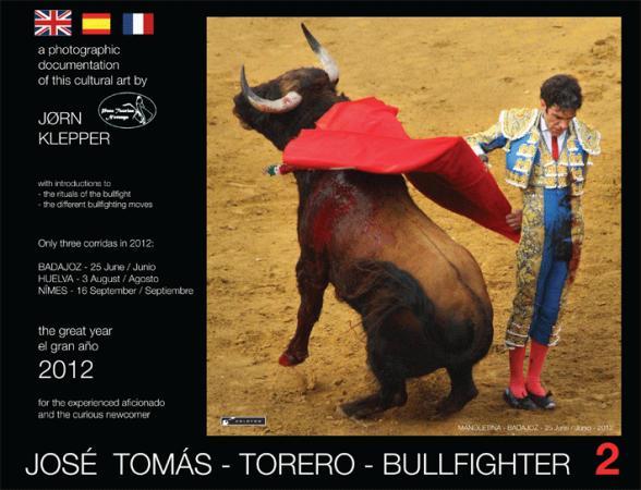 José Tomás - torero - bullfighter 2 - a photographic documentation of this cultural art : the great year 2012 = el gran año 2012 : for the
