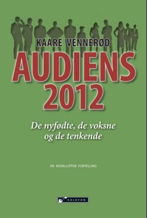 Audiens 2012 - de nyfødte, de voksne og de tenkende : en novellistisk fortelling