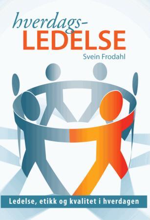 Hverdagsledelse - ledelse, etikk og kvalitet i hverdagen