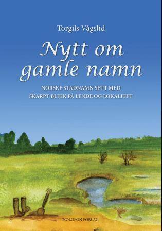 Nytt om gamle namn - norske stadsnamn sett med skarpt blikk på lende og lokalitet
