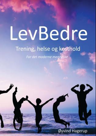 Lev bedre - trening, helse og kosthold : for det moderne menneske
