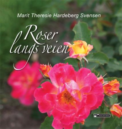 Roser langs veien - kunstnerisk inntrykk i poesi og bilder