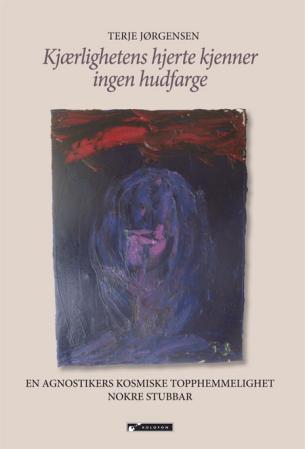 Kjærlighetens hjerte kjenner ingen hudfarge - en agnostikers kosmiske topphemmelighet : nokre stubbar