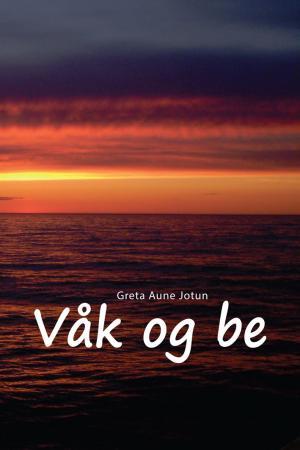 Våk og be - bønn er nøkkelen til et rikere liv i Gud