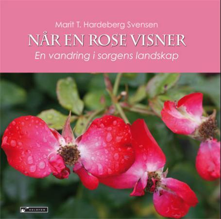Når en rose visner - en vandring i sorgens landskap