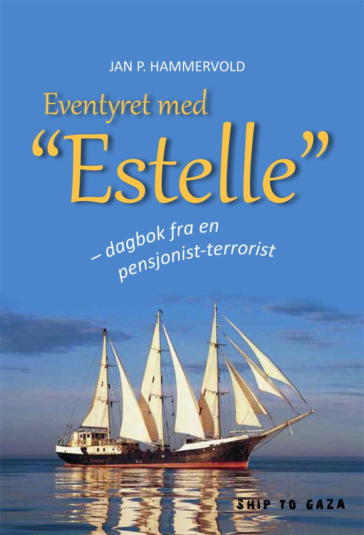 Eventyret med Estelle - dagbok fra en pensjonist-terrorist : ship to Gaza