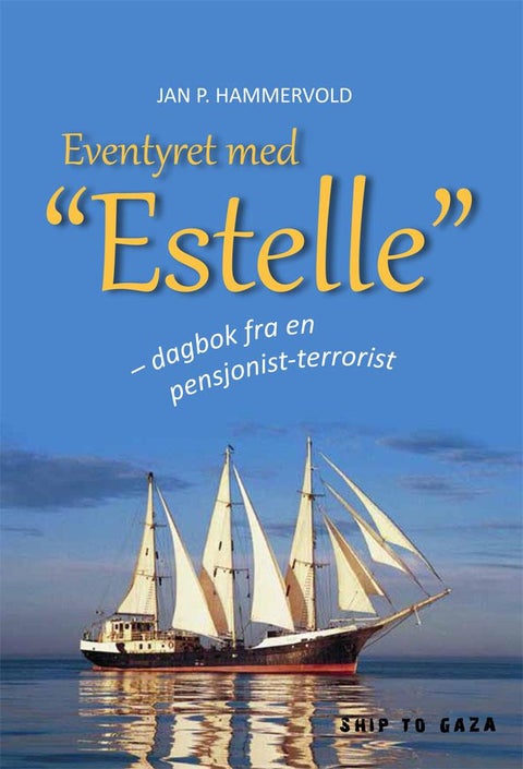Eventyret med Estelle - dagbok fra en pensjonist-terrorist : ship to Gaza
