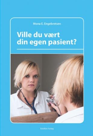 Ville du vært din egen pasient?