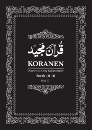 Koranen - bind III : Surah 10-16 : oversettelse med kommentarer