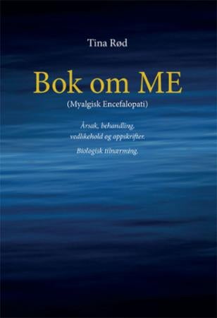 Bok om ME - (myalgisk encefalopati) : årsak, behandling, vedlikehold og oppskrifter : biologisk tilnærming